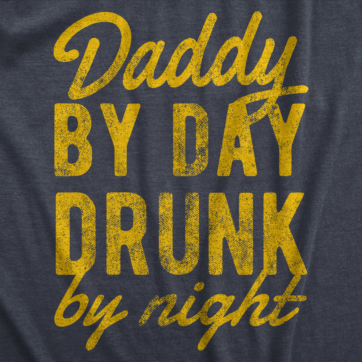 Daddy By Day Drunk By Night Men&#39;s T Shirt