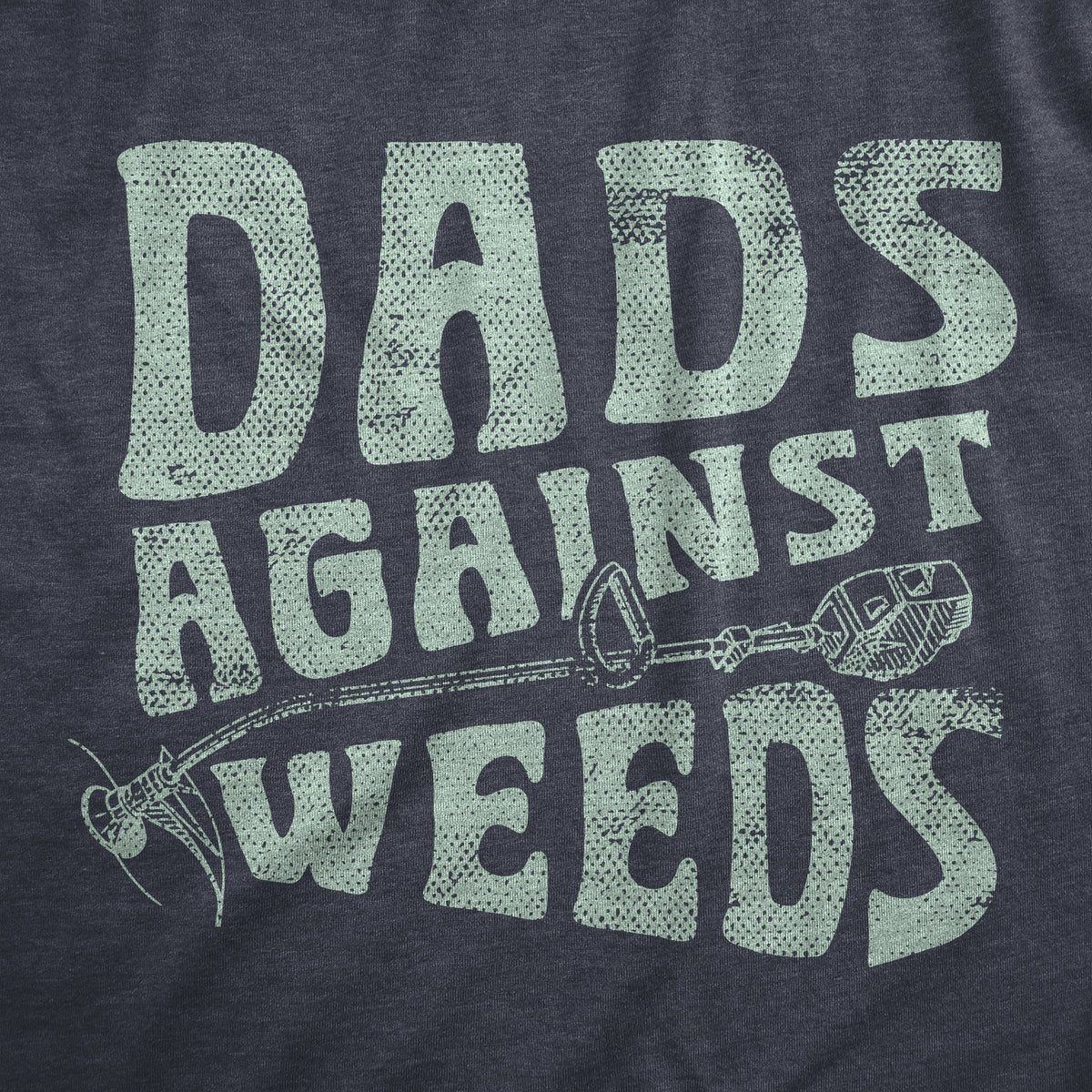 Dads Against Weeds Men&#39;s T Shirt