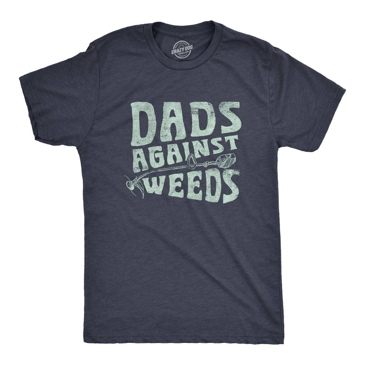 Funny Heather Navy - Against Weeds Dads Against Weeds Mens T Shirt Nerdy Father&#39;s Day Sarcastic Tee