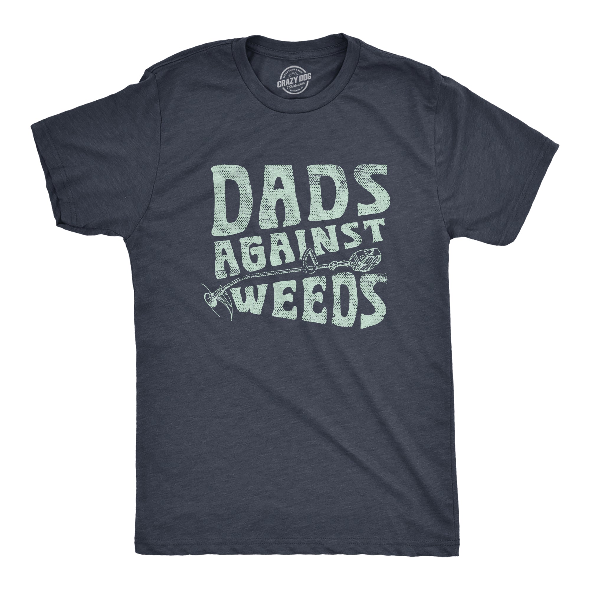 Funny Heather Navy - Against Weeds Dads Against Weeds Mens T Shirt Nerdy Father's Day Sarcastic Tee