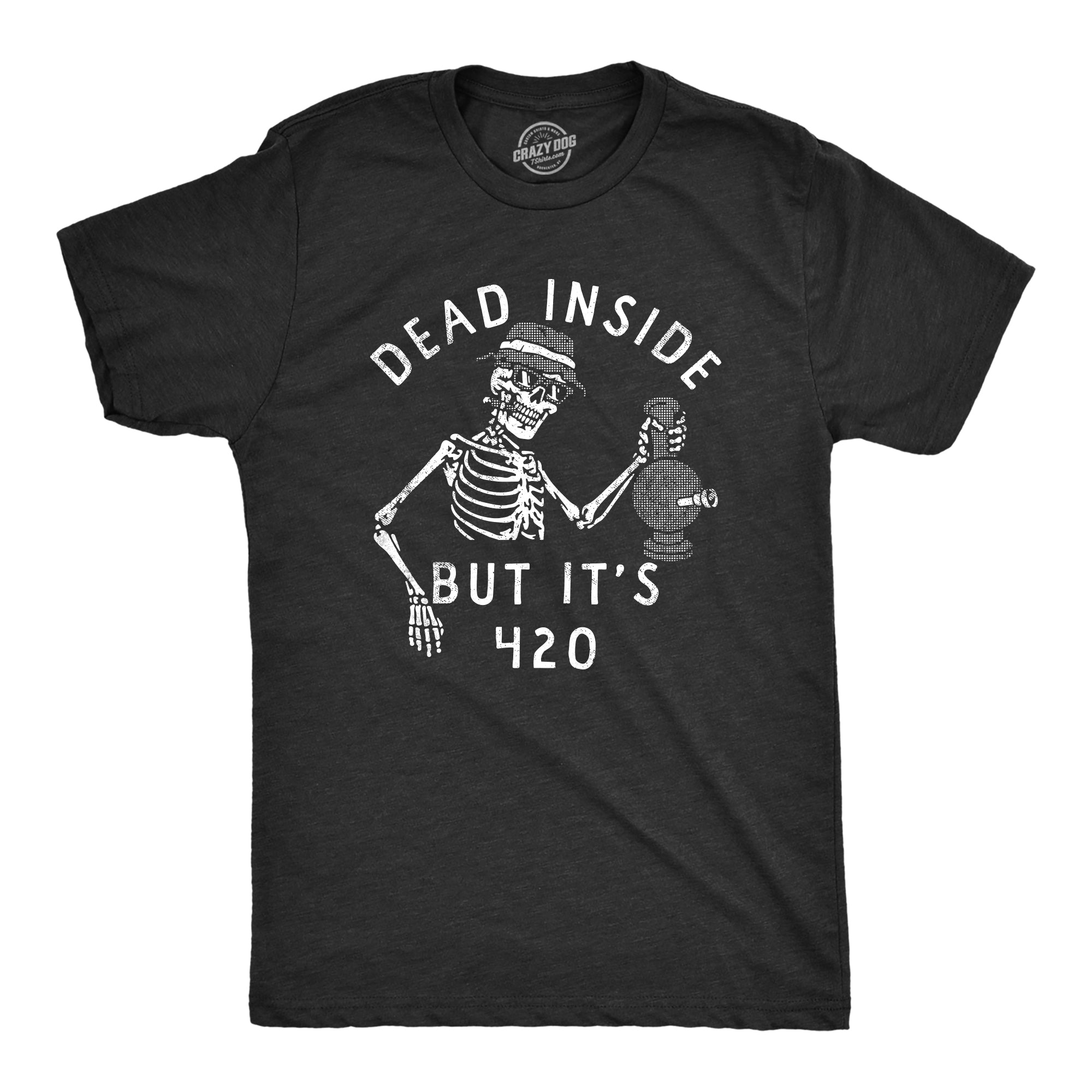 Funny Heather Black - 420 Dead Inside But Its 420 Mens T Shirt Nerdy 420 Sarcastic Tee