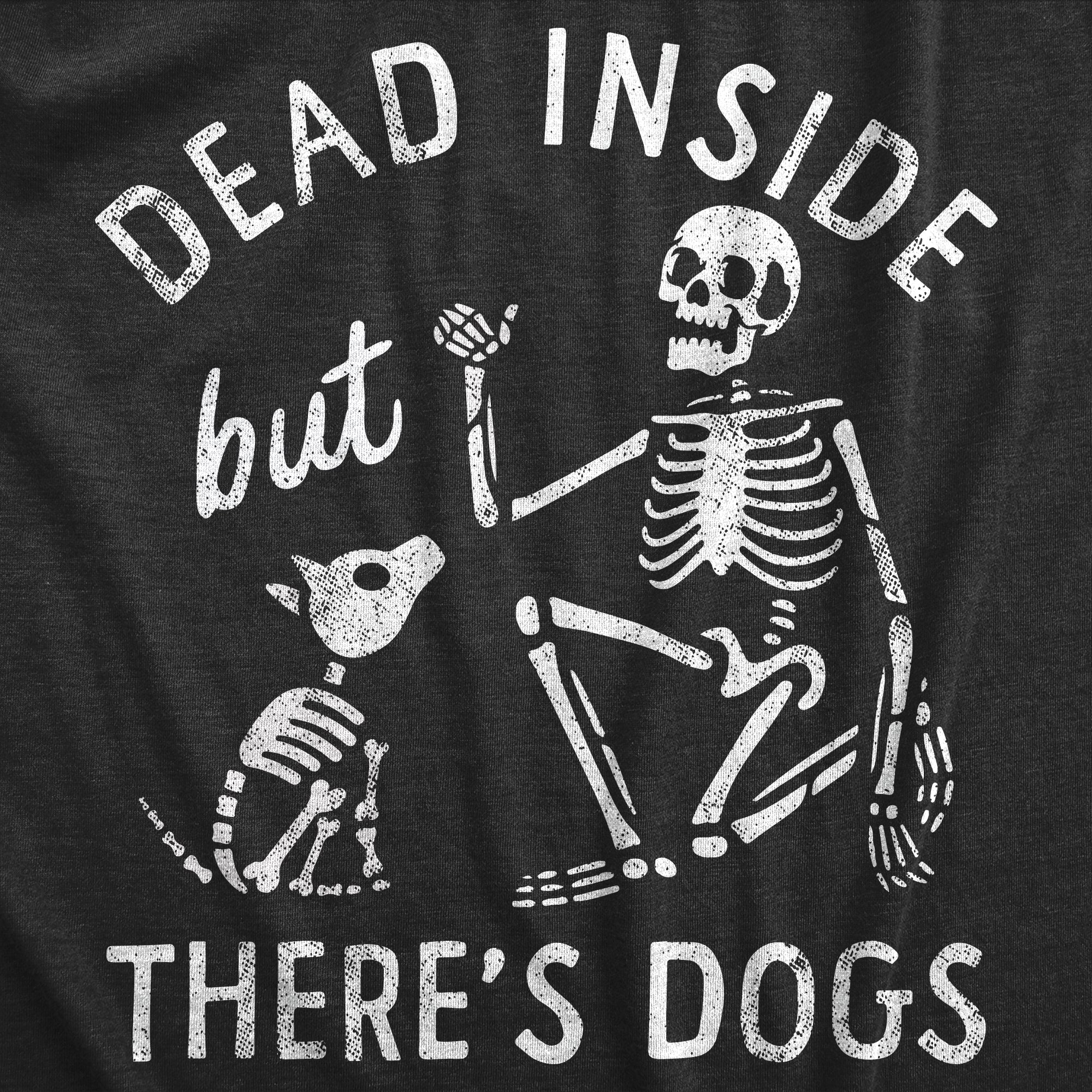 Funny Heather Black - DEAD Dead Inside But Theres Dogs Womens T Shirt Nerdy Dog sarcastic Tee