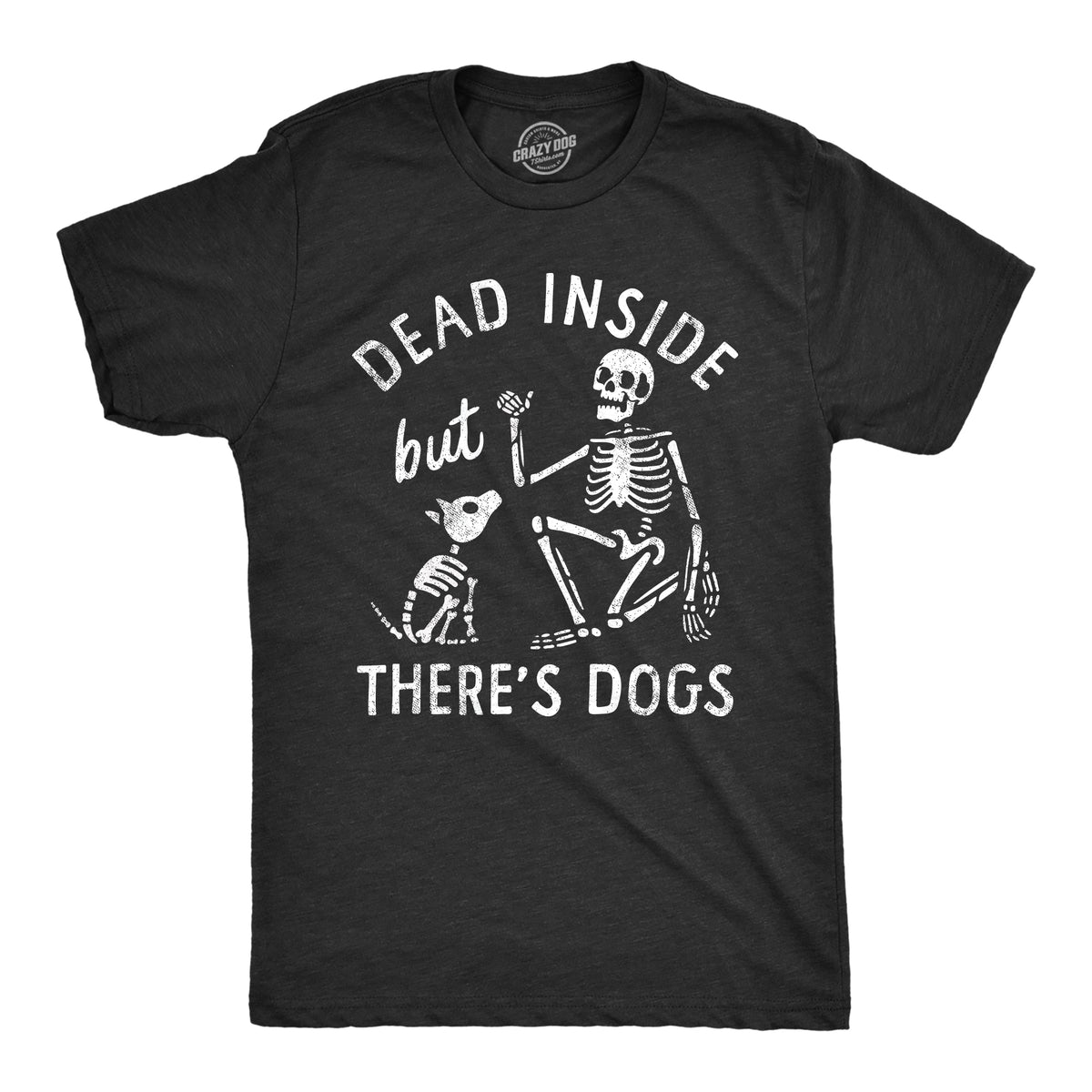 Funny Heather Black - DEAD Dead Inside But Theres Dogs Mens T Shirt Nerdy Dog sarcastic Tee