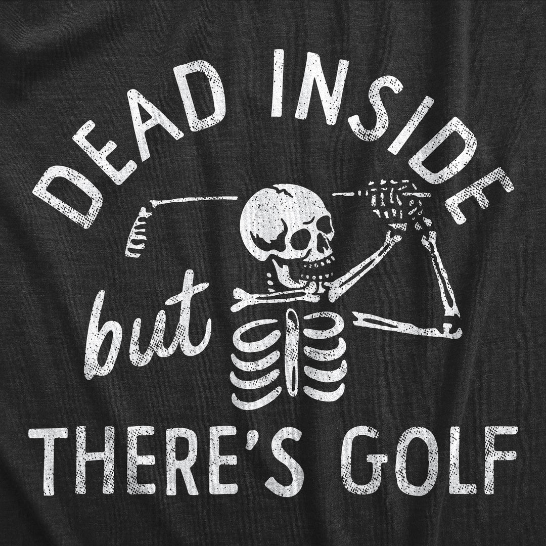 Dead Inside But Theres Golf Men's T Shirt