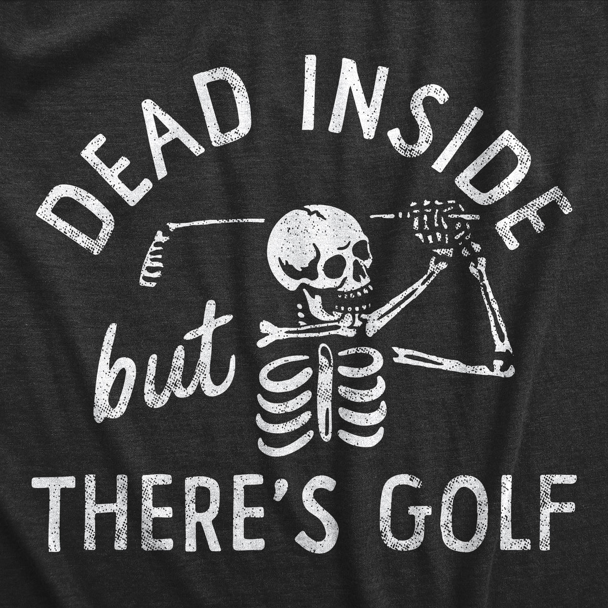 Dead Inside But Theres Golf Men&#39;s Tshirt