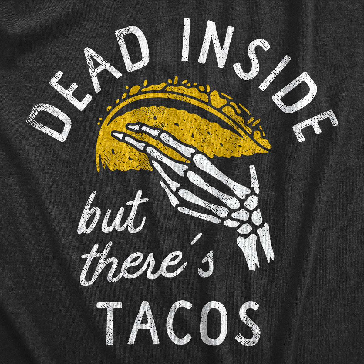 Dead Inside But Theres Tacos Men&#39;s Tshirt