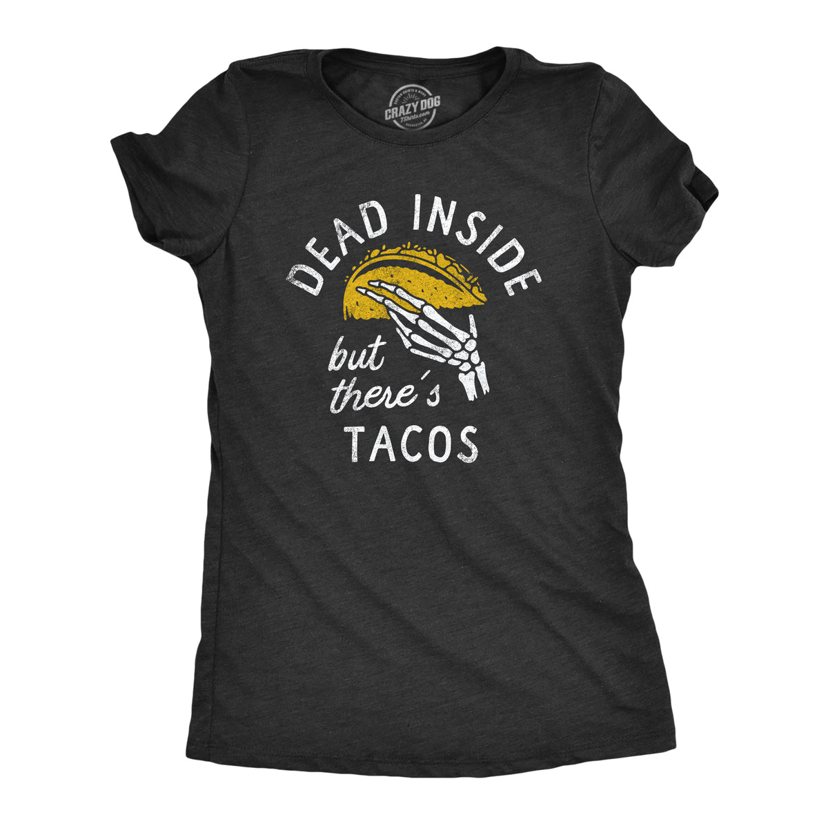 Funny Heather Black - TACOS Dead Inside But Theres Tacos Womens T Shirt Nerdy Food sarcastic Tee
