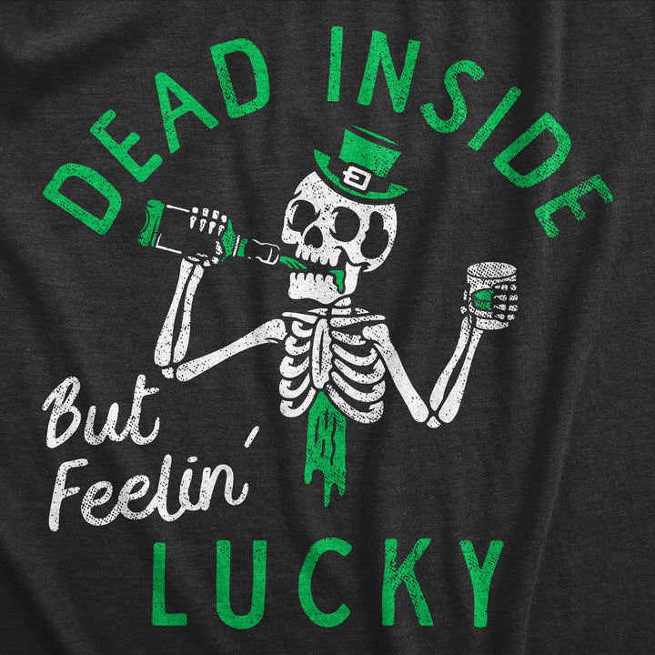 Dead Inside But Feeling Lucky Men's T Shirt
