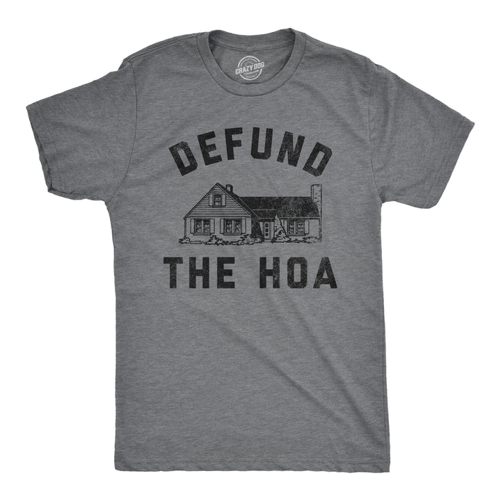 Funny Dark Heather Grey - HOA Defund The HOA Mens T Shirt Nerdy Sarcastic Tee