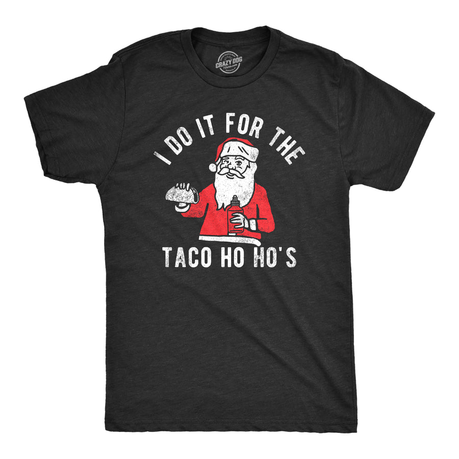 Funny Heather Black - TACOS I Do It For The Taco Ho Hos Mens T Shirt Nerdy Christmas Food Tee