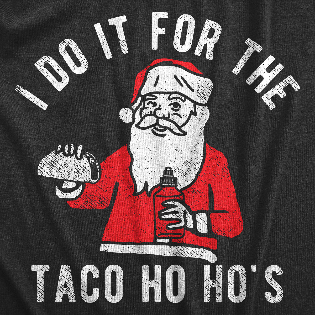 I Do It For The Taco Ho Hos Men&#39;s Tshirt