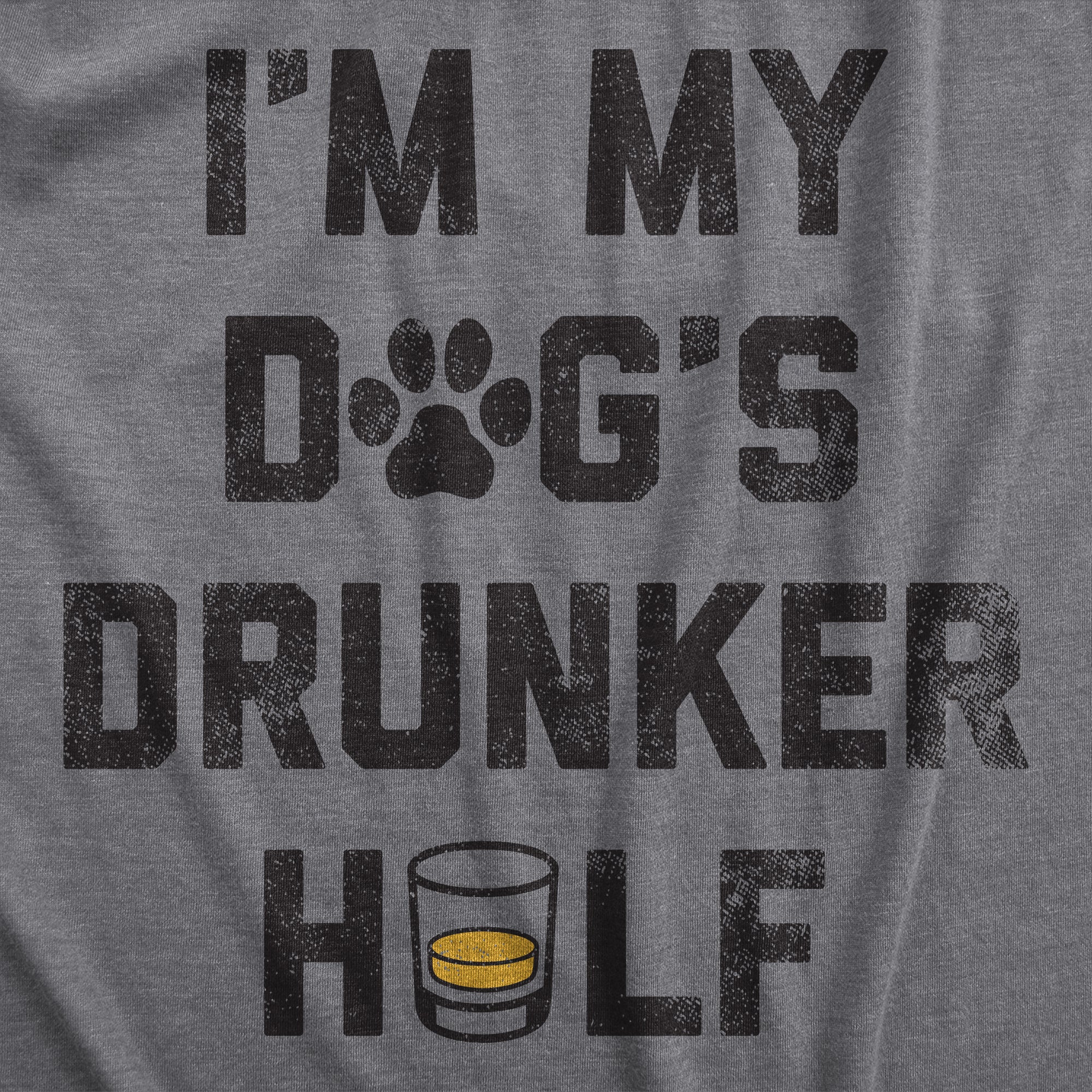 Funny Dark Heather Grey - DOGSDRUNKER Im My Dogs Drunker Half Womens T Shirt Nerdy Dog Drinking sarcastic Tee