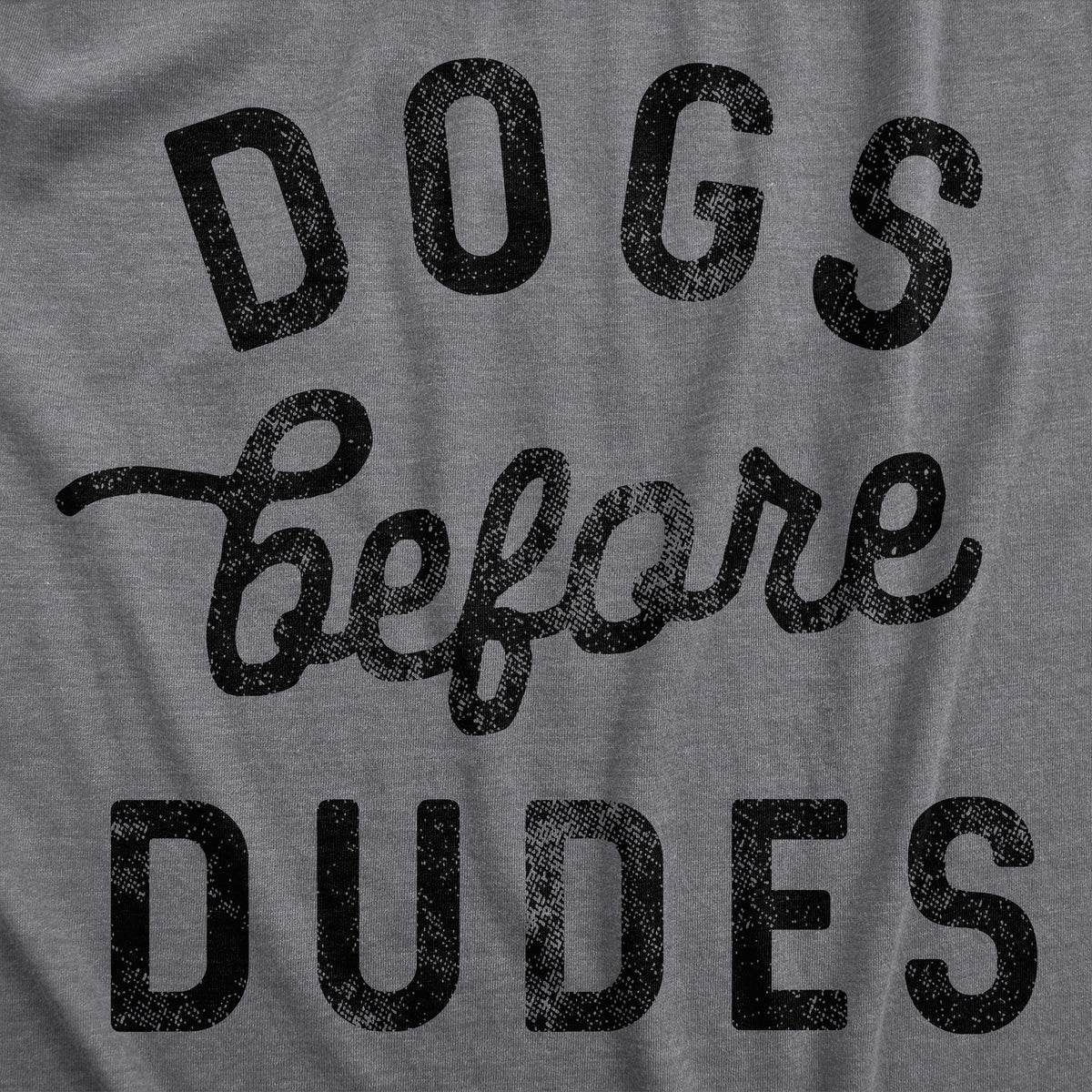 Dogs Before Dudes Women&#39;s Tshirt