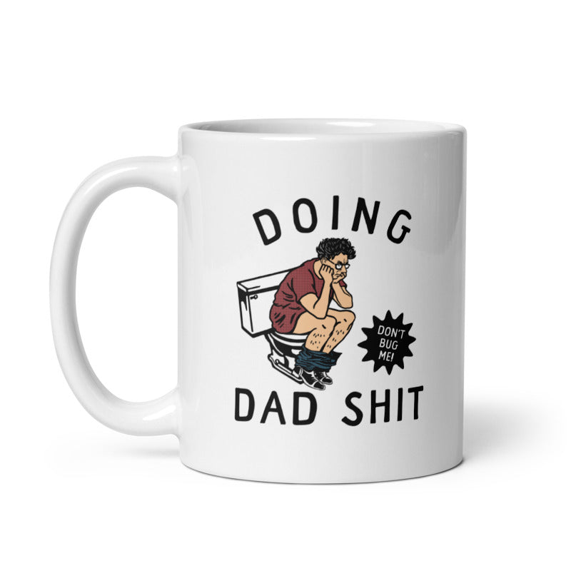 Funny Doing Dad Doing Dad Shit Coffee Mug Nerdy Father&#39;s Day Toilet Sarcastic Tee