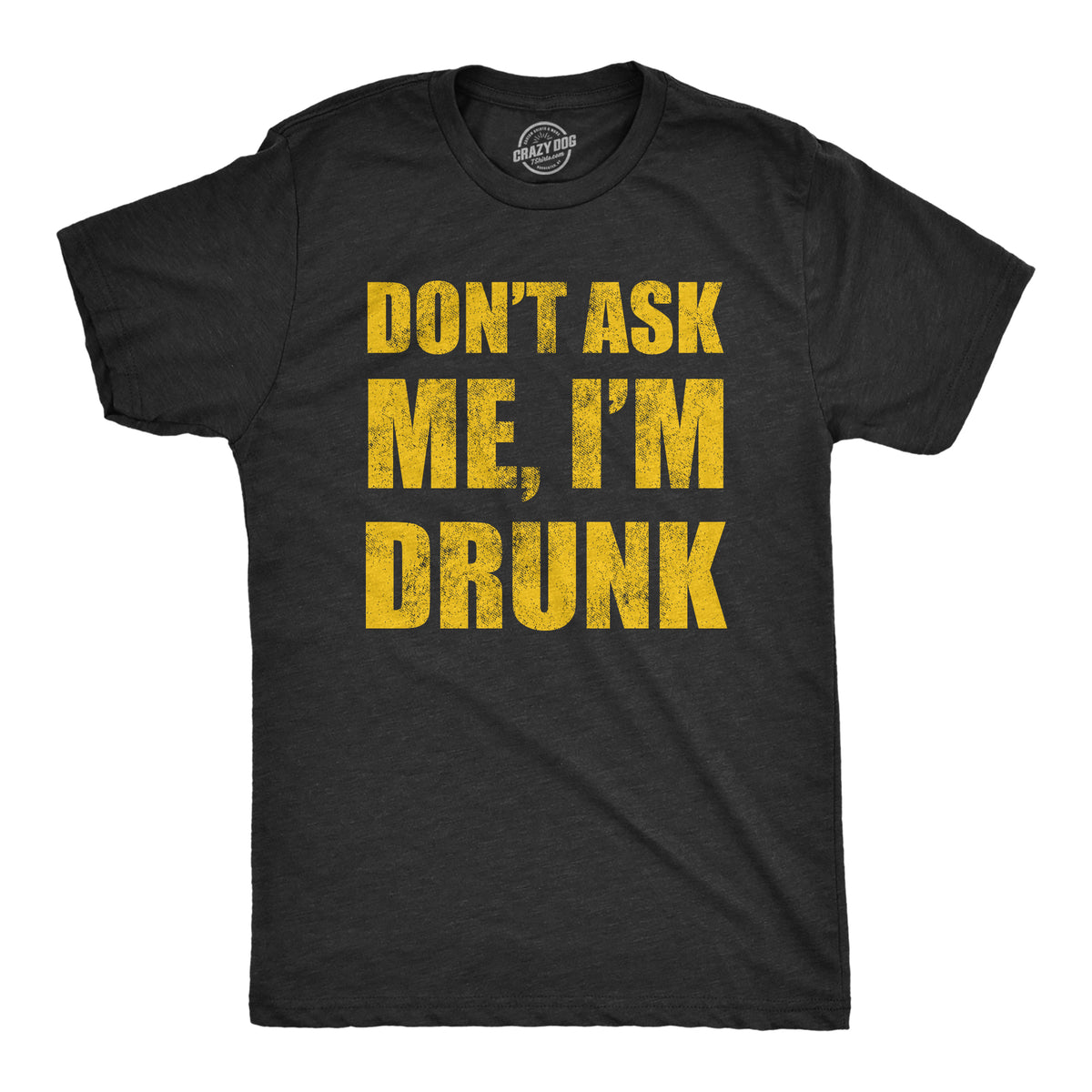 Funny Heather Black - DRUNK Dont Ask Me Im Drunk Mens T Shirt Nerdy Drinking Tee