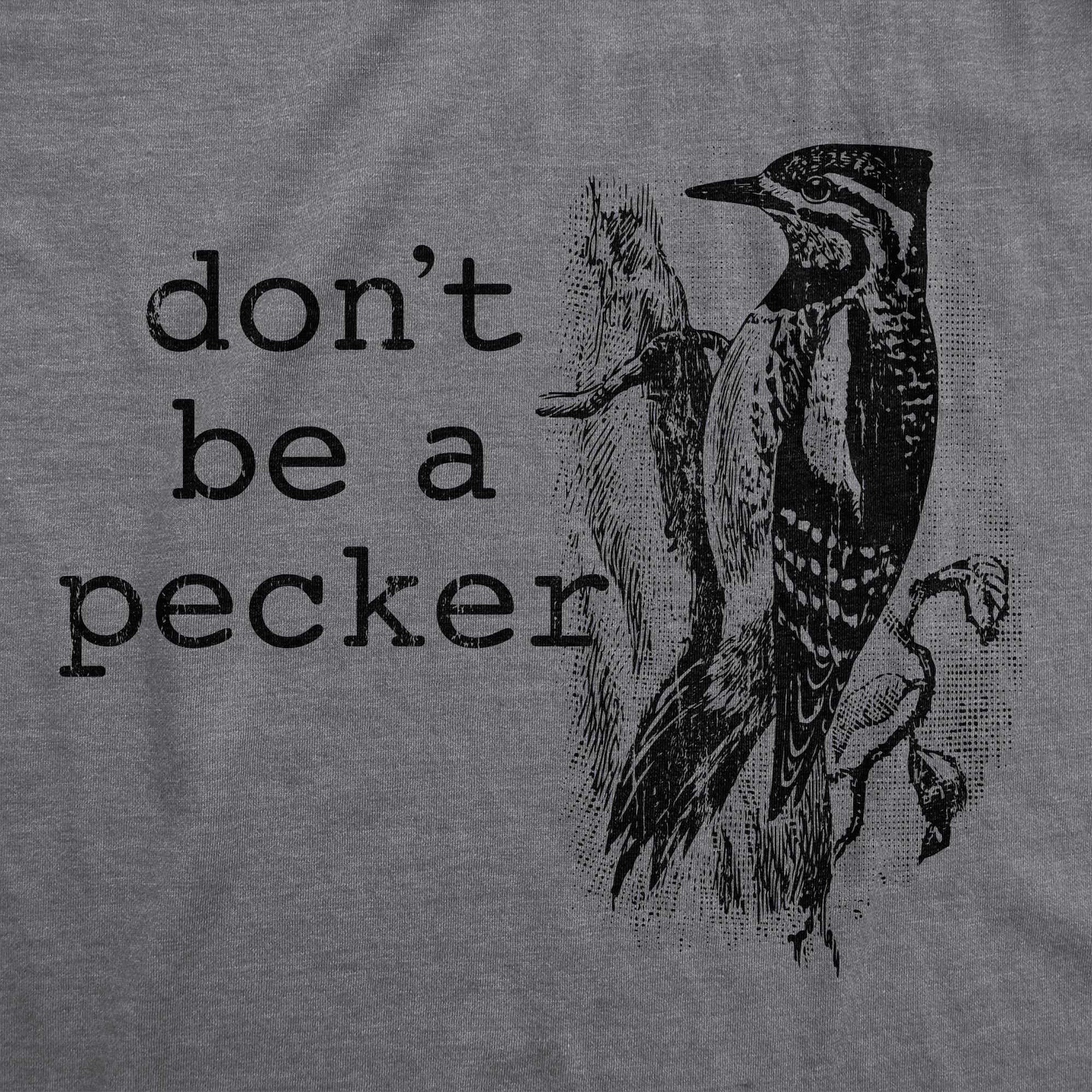 Funny Dark Heather Grey - PECKER Dont Be A Pecker Mens T Shirt Nerdy animal sarcastic Tee