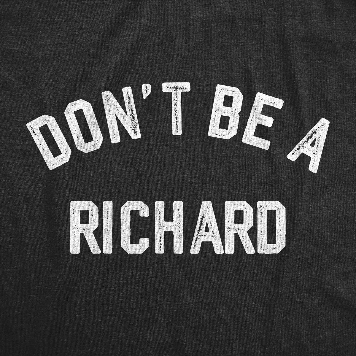 Dont Be A Richard Women&#39;s Tshirt