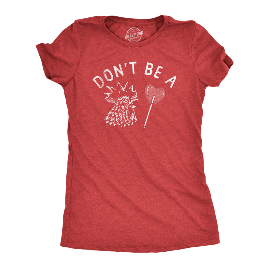 Funny Heather Red - COCK Dont Be A Cock Sucker Womens T Shirt Nerdy Sarcastic Tee