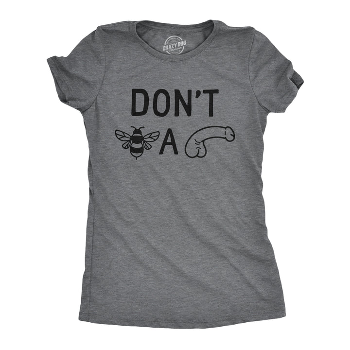 Funny Dark Heather Grey - DICK Dont Bee A Dick Womens T Shirt Nerdy Sarcastic Tee