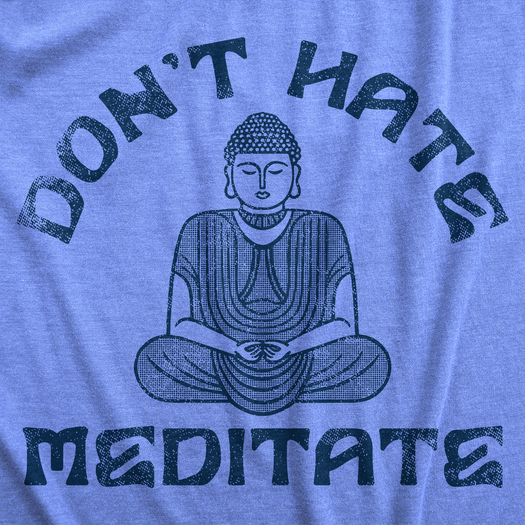 Dont Hate Meditate Men's T Shirt