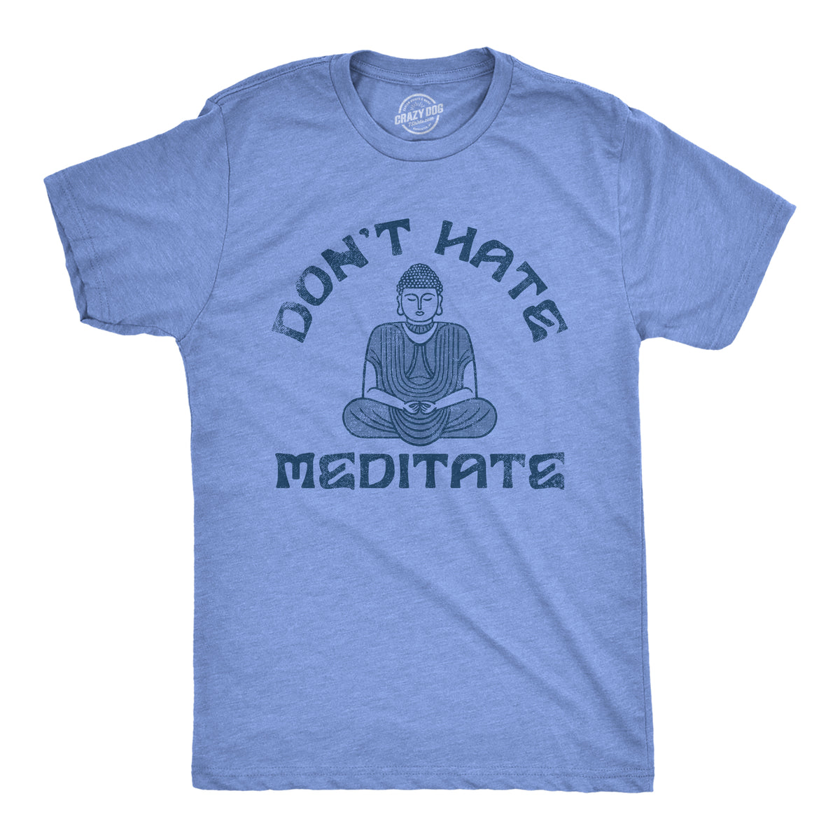 Funny Light Heather Blue - Dont Hate Dont Hate Meditate Mens T Shirt Nerdy Sarcastic Motivational Tee