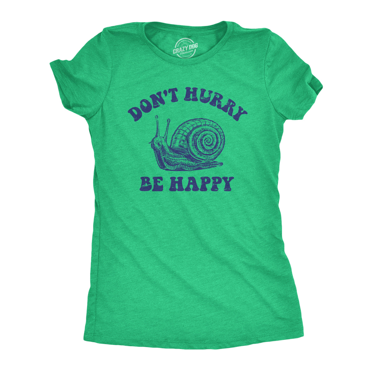 Funny Heather Green - HURRY Dont Hurry Be Happy Womens T Shirt Nerdy Sarcastic Tee