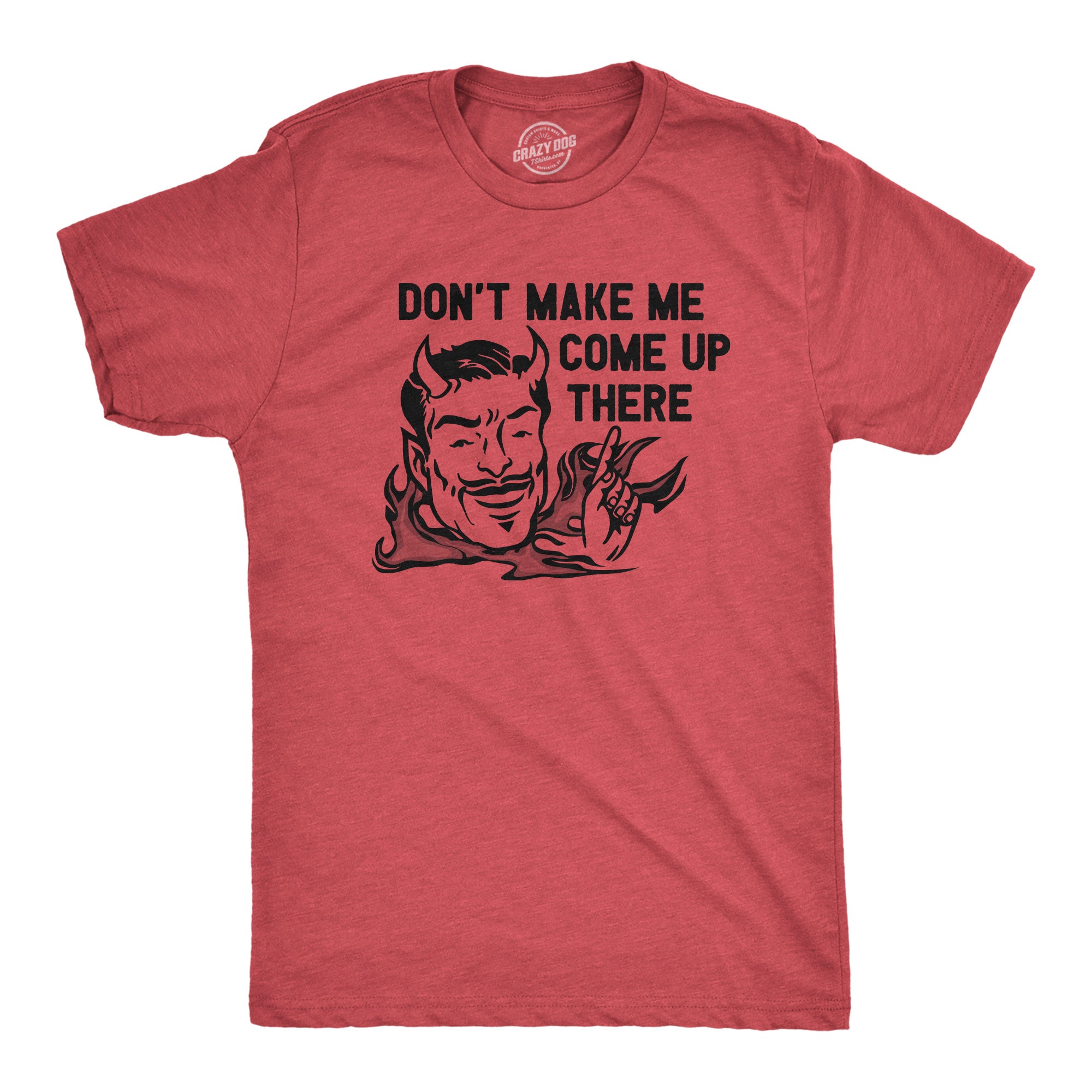 Funny Heather Red - COMEUP Dont Make Me Come Up There Mens T Shirt Nerdy Sarcastic Tee