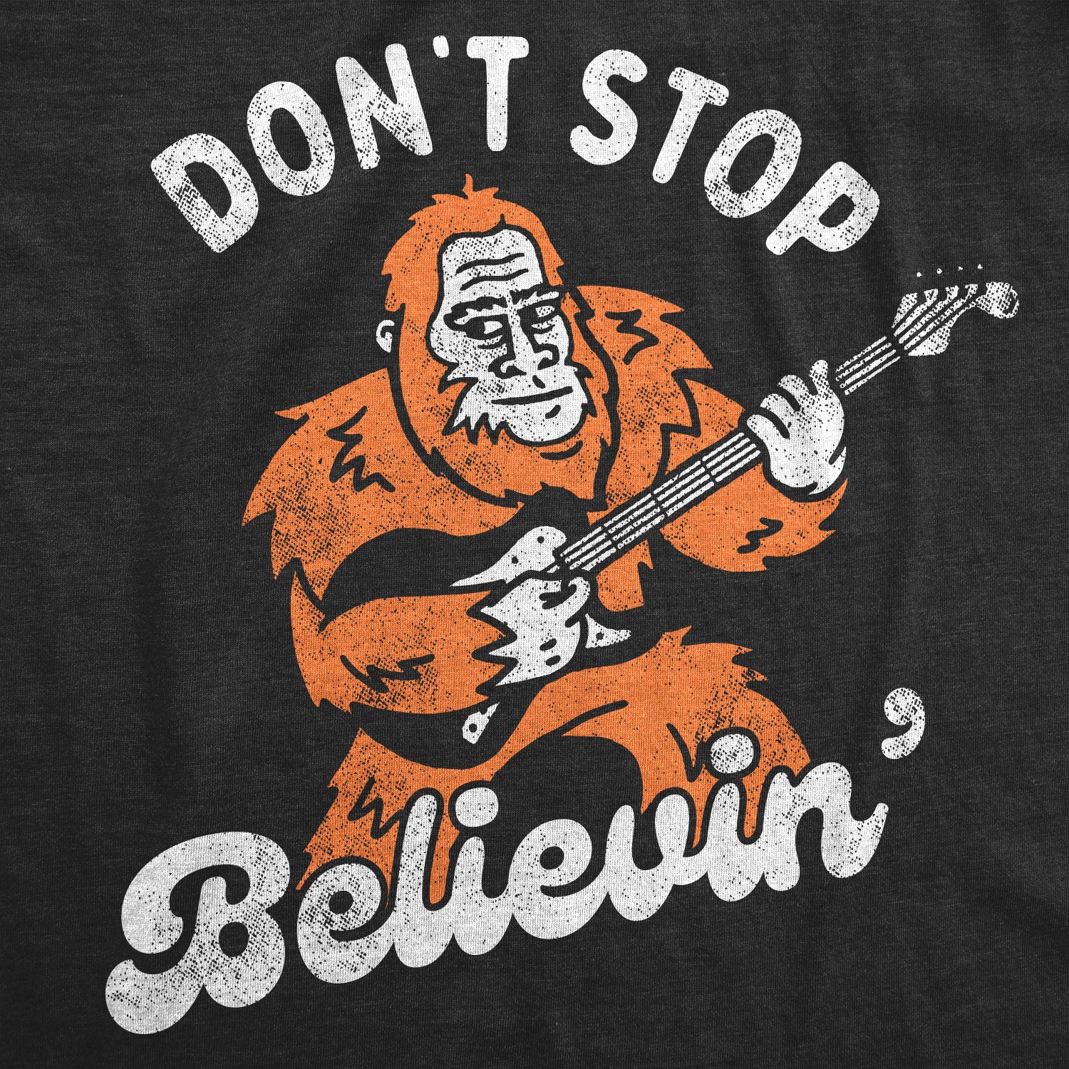 Funny Heather Black - BELIEVINBIGFOOT Dont Stop Believin Bigfoot Mens T Shirt Nerdy Sarcastic Music Tee