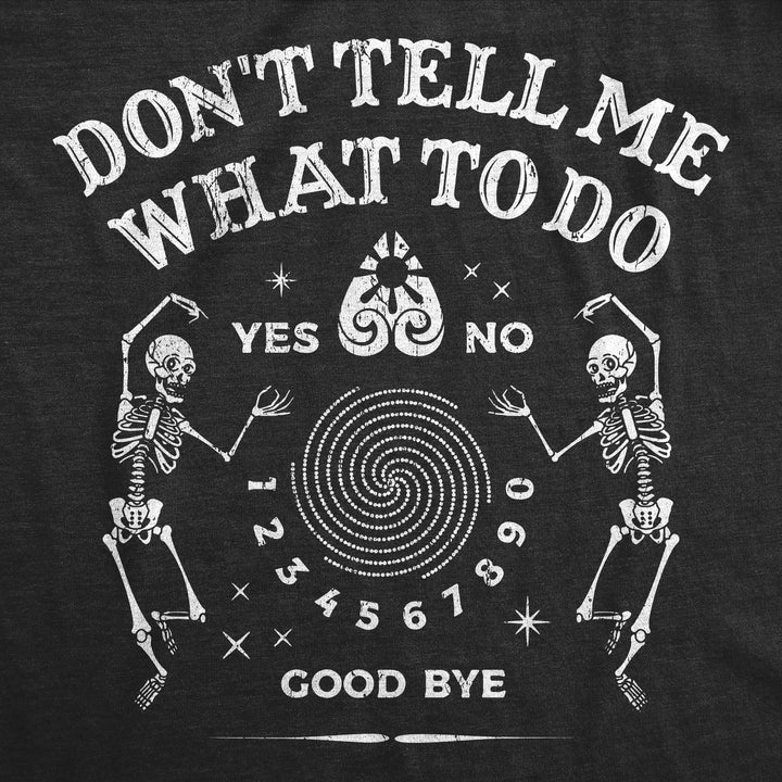 Dont Tell Me What To Do Men's T Shirt