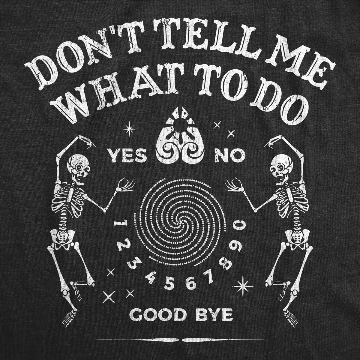 Dont Tell Me What To Do Women&#39;s Tshirt