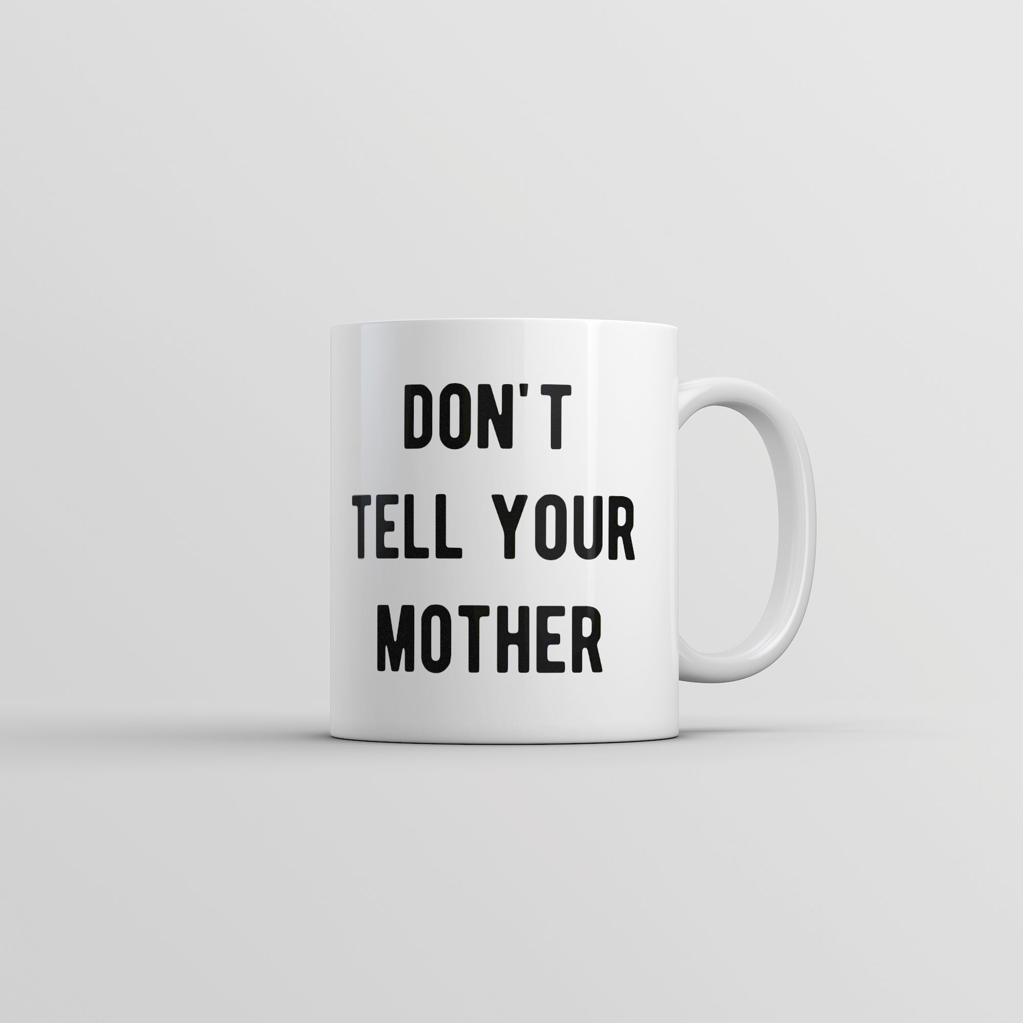 Funny White Dont Tell Your Mother Coffee Mug Nerdy Sarcastic Tee