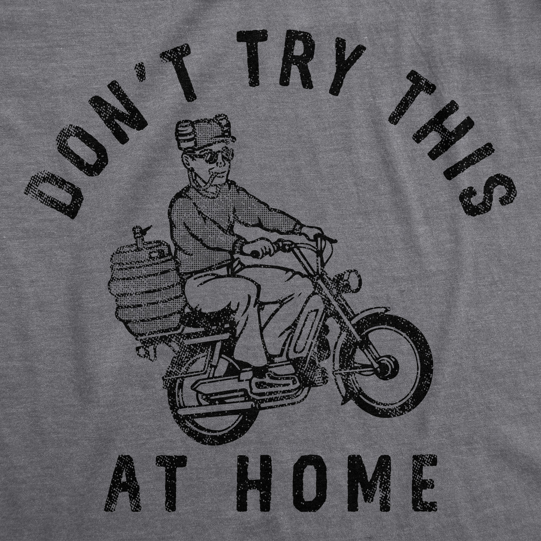 Dont Try This At Home Men's T Shirt