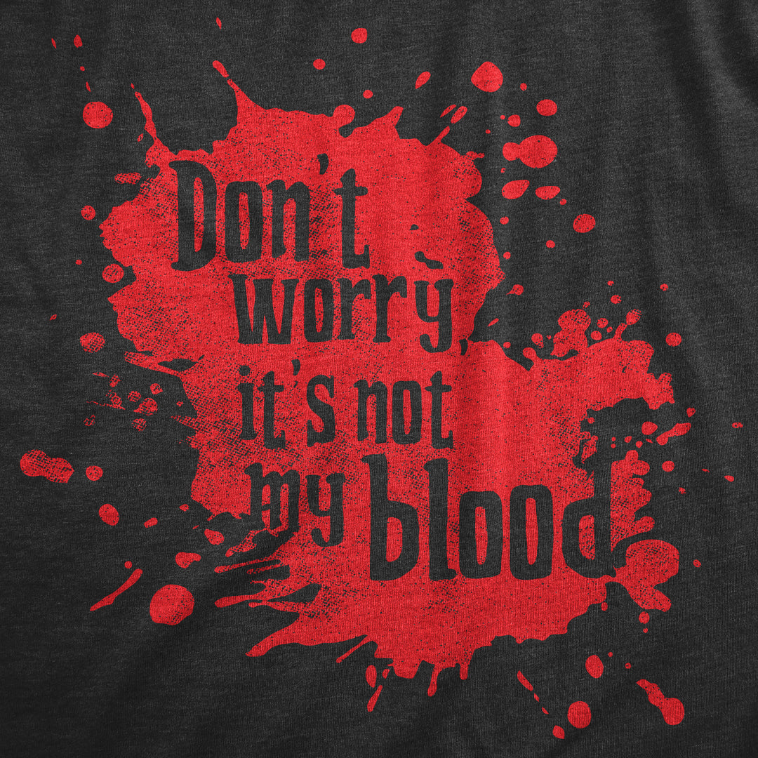 Dont Worry Its Not My Blood Men's T Shirt