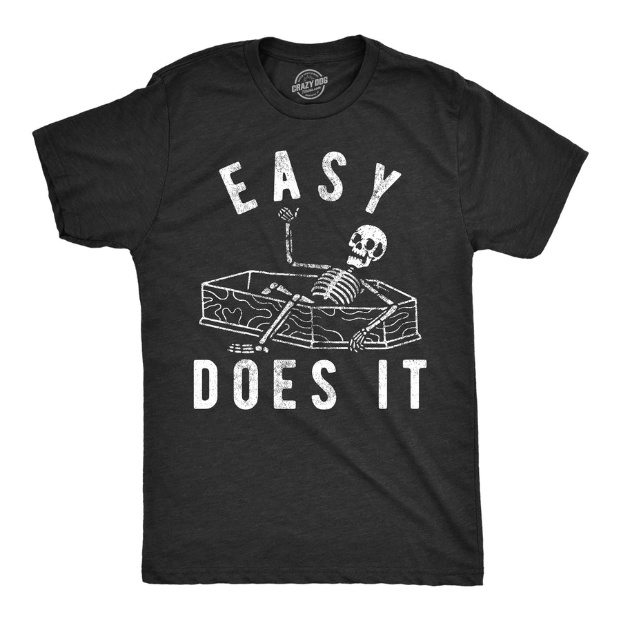 Funny Heather Black - Easy Does It Easy Does It Mens T Shirt Nerdy Sarcastic Tee