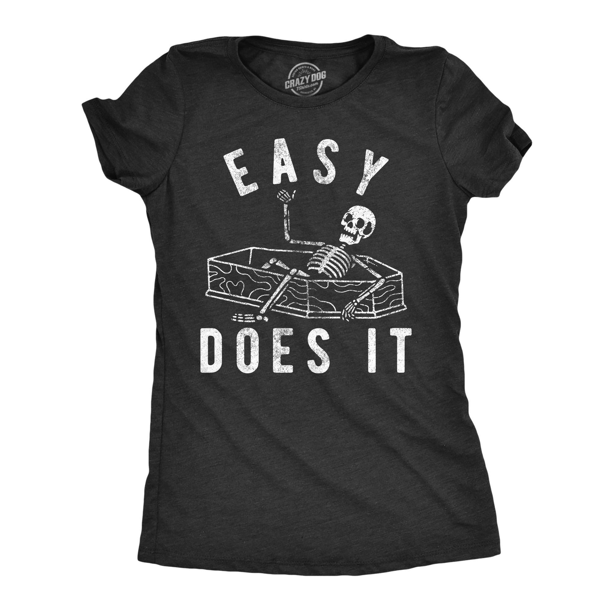 Funny Heather Black - Easy Does It Easy Does It Womens T Shirt Nerdy Sarcastic Tee