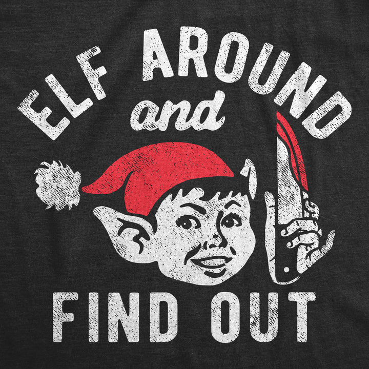 Elf Around And Find Out Men's T Shirt