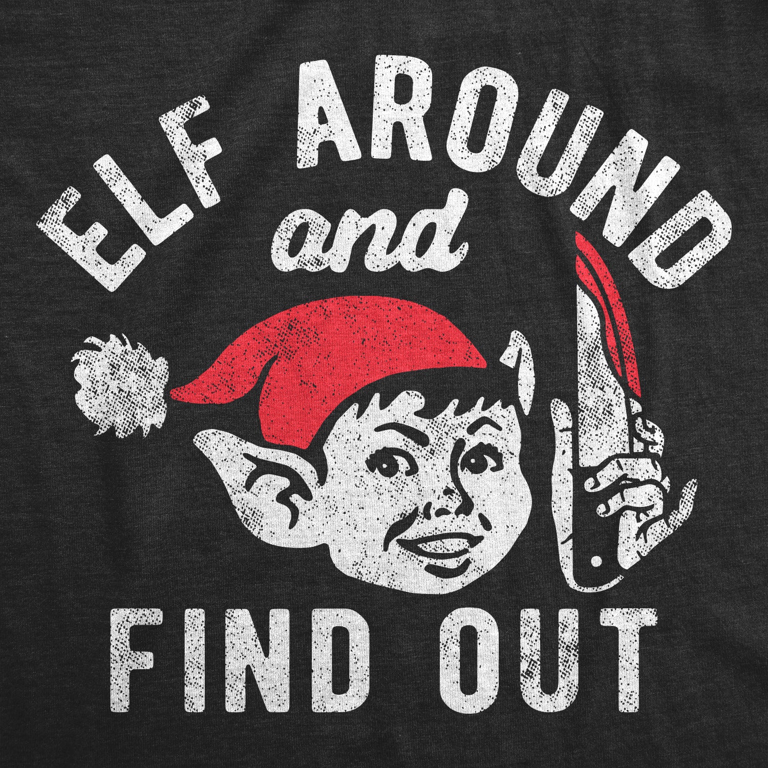 Funny Heather Black - ELF Elf Around And Find Out Mens T Shirt Nerdy Christmas Sarcastic Tee