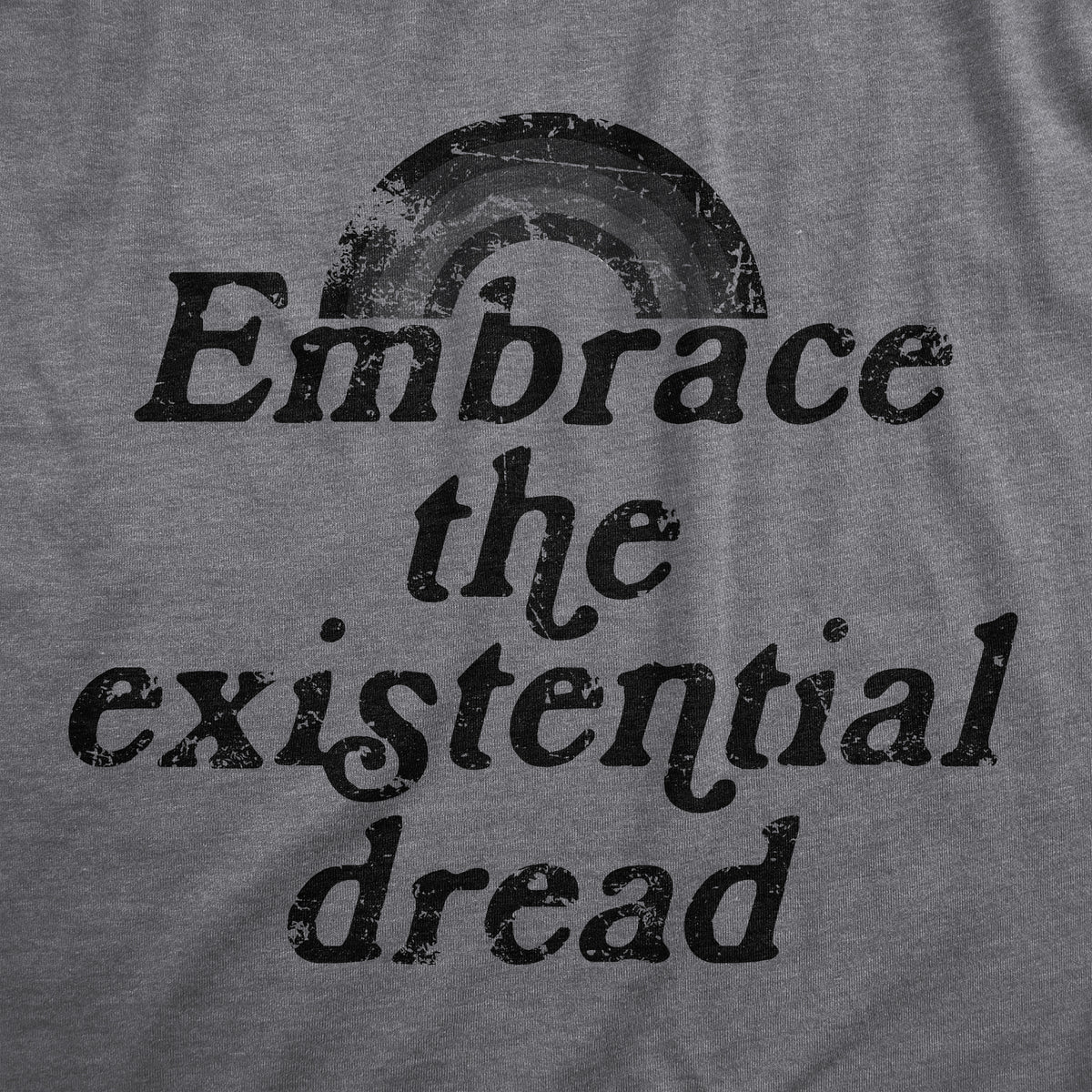 Embrace The Existential Dread Women&#39;s T Shirt