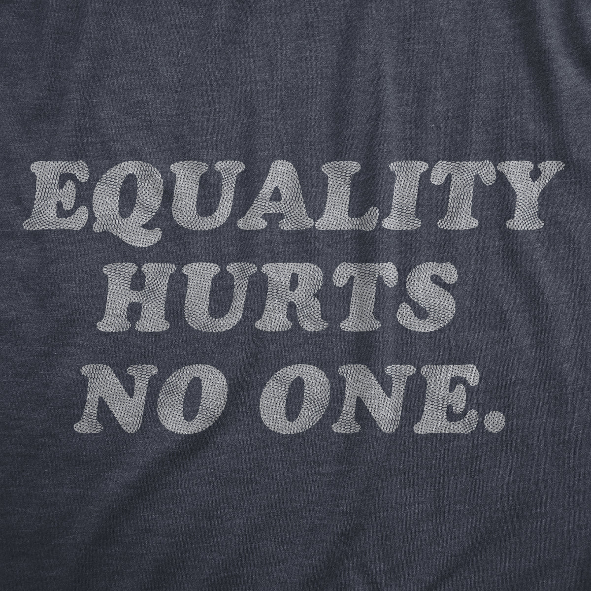 Equality Hurts No One Men&#39;s T Shirt