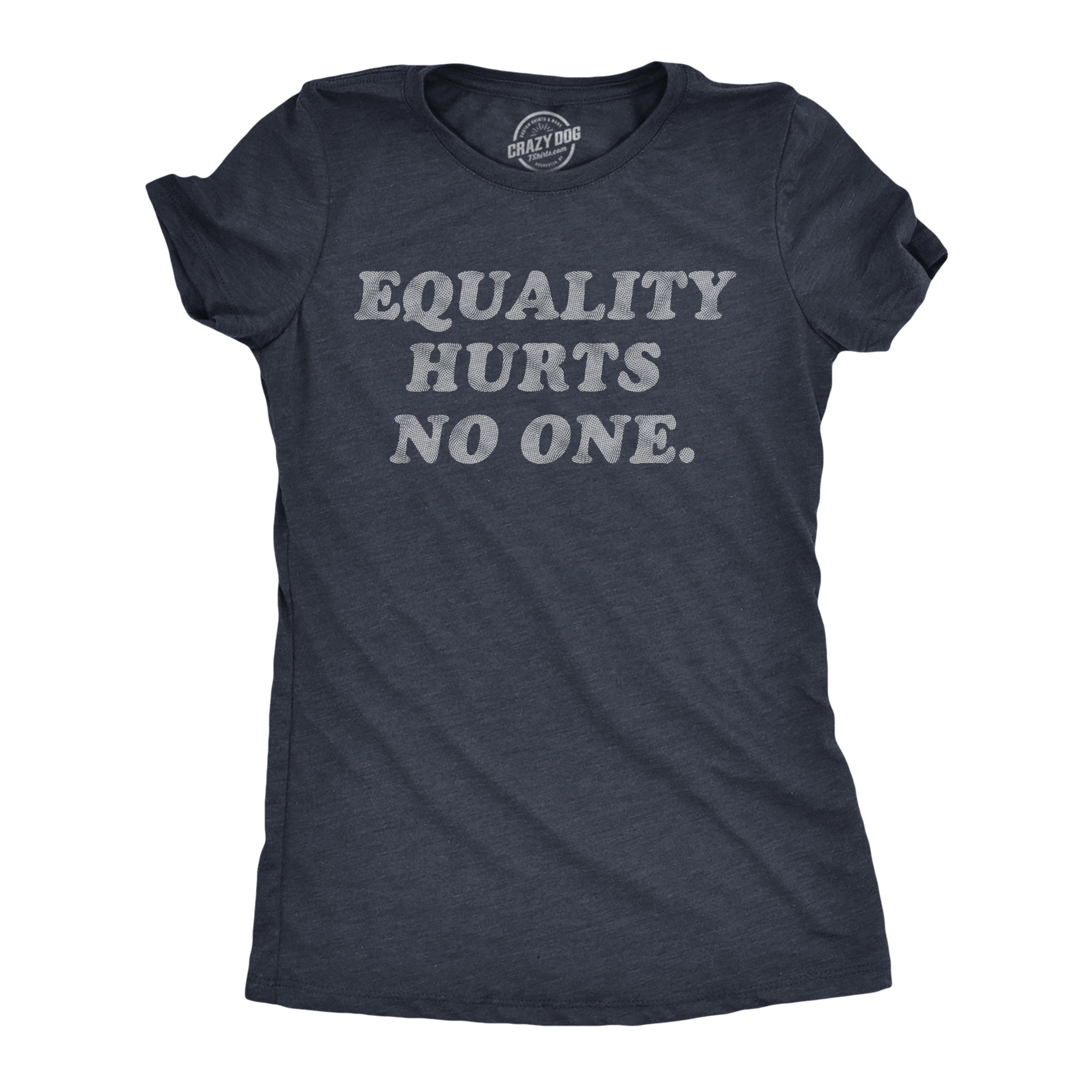 Funny Heather Navy - EQUALITY Equality Hurts No One Womens T Shirt Nerdy motivational Tee