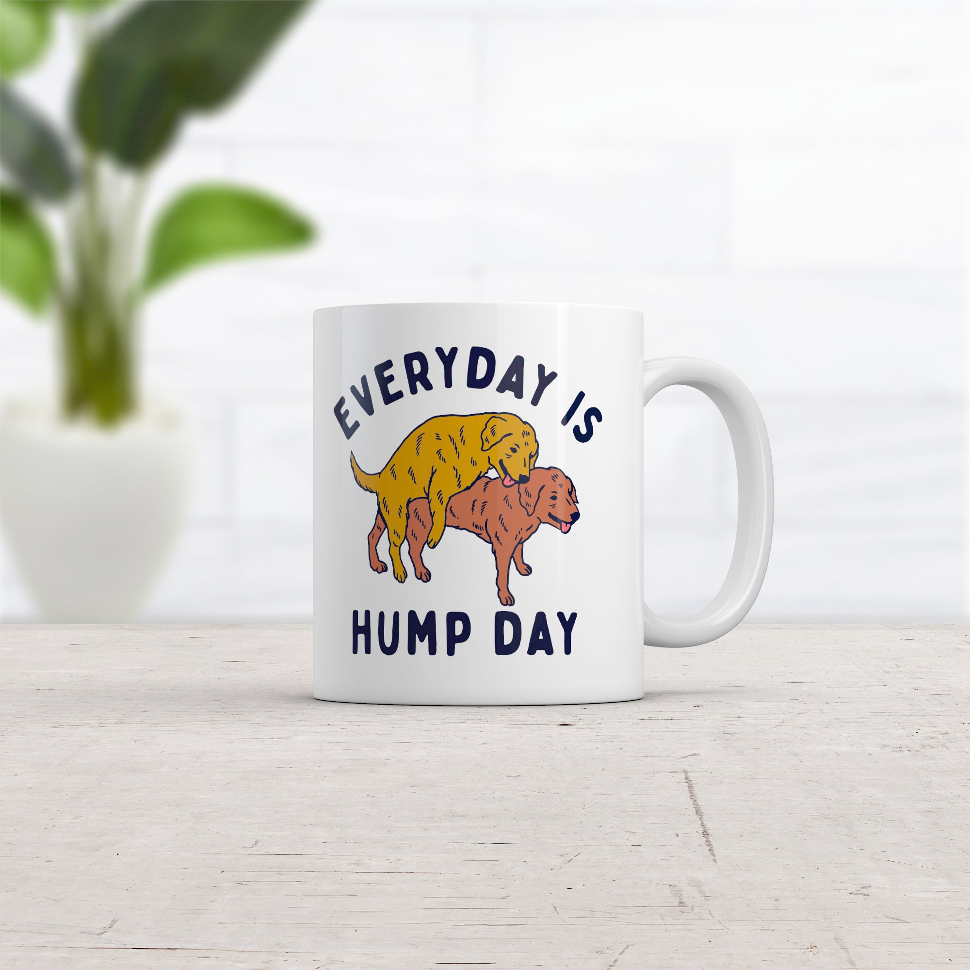 Funny White Everyday Is Hump Day Coffee Mug Nerdy Dog sarcastic Tee