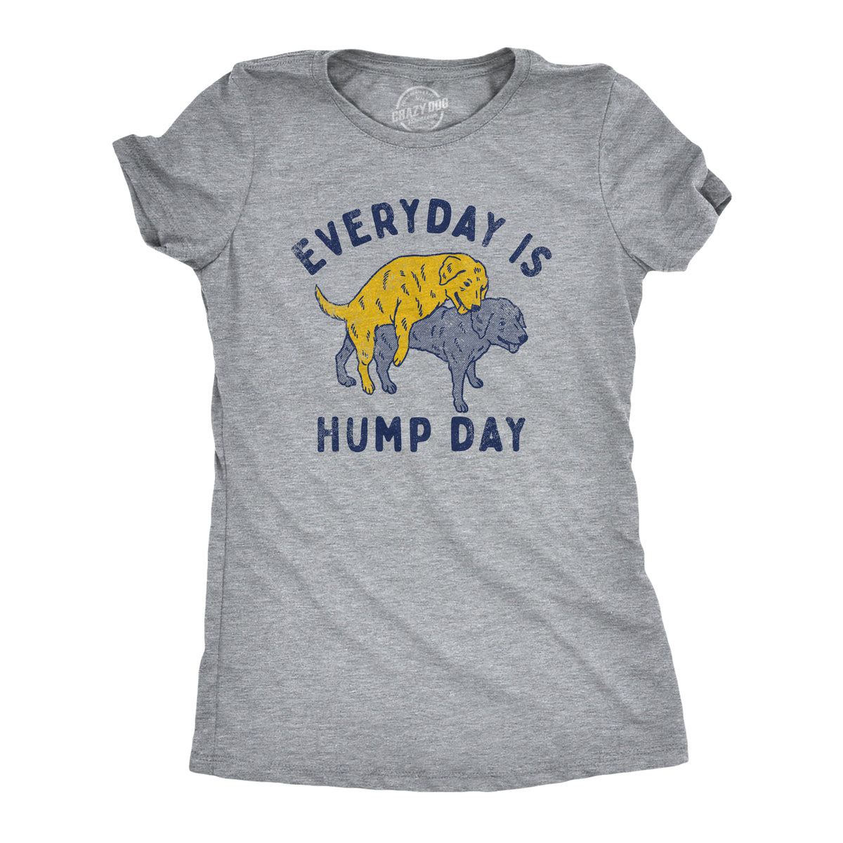 Funny Light Heather Grey - HUMP Everyday Is Hump Day Womens T Shirt Nerdy Dog Sarcastic Tee