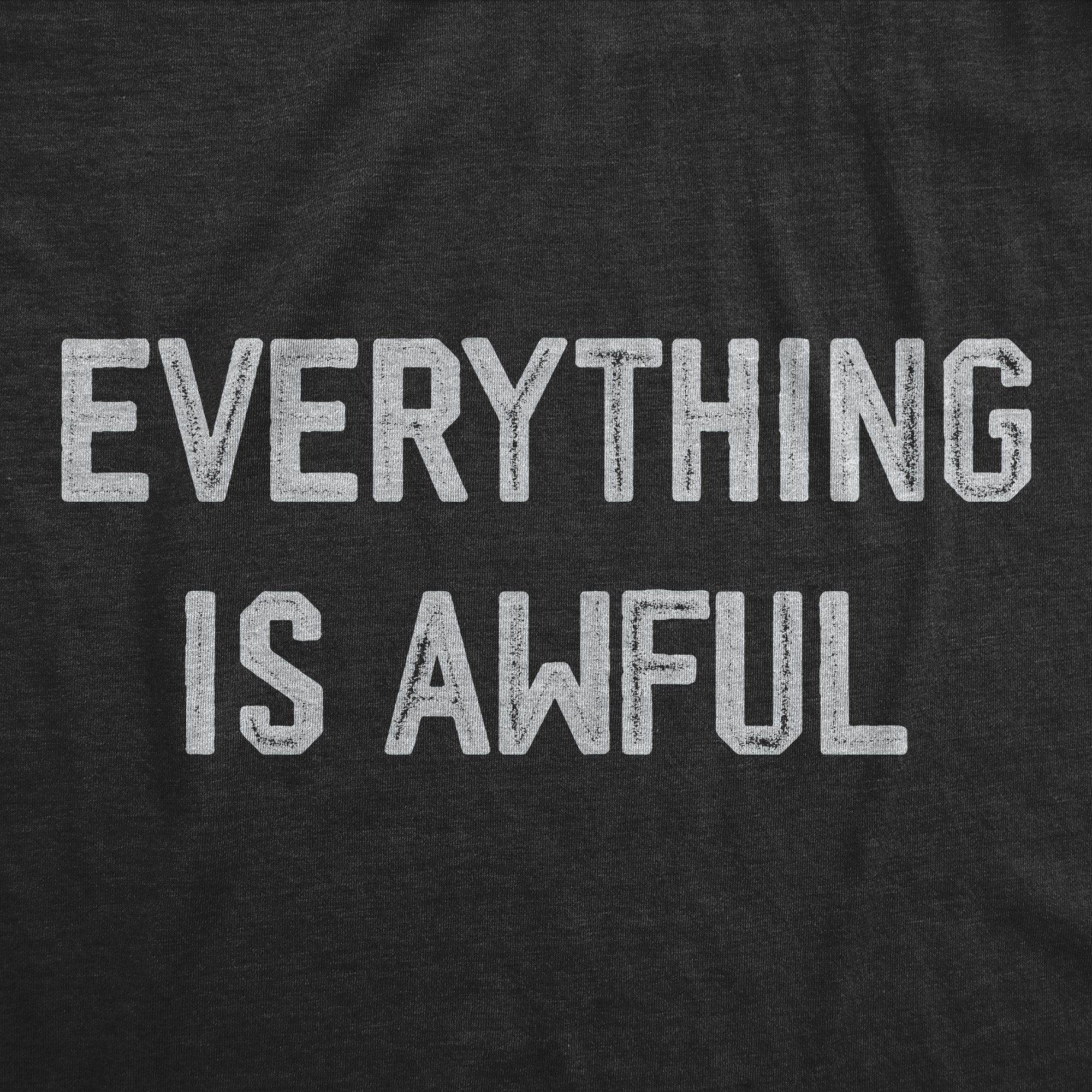Funny Heather Black - AWFUL Everything Is Awful Womens T Shirt Nerdy Sarcastic Tee