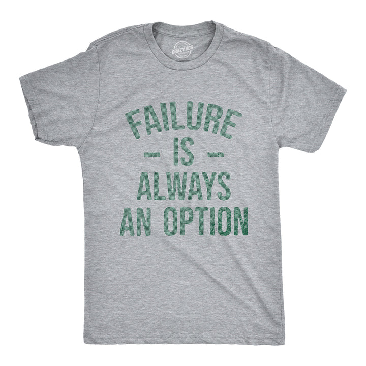 Funny Light Heather Grey - FAILURE Failure Is Always An Option Mens T Shirt Nerdy Sarcastic Tee