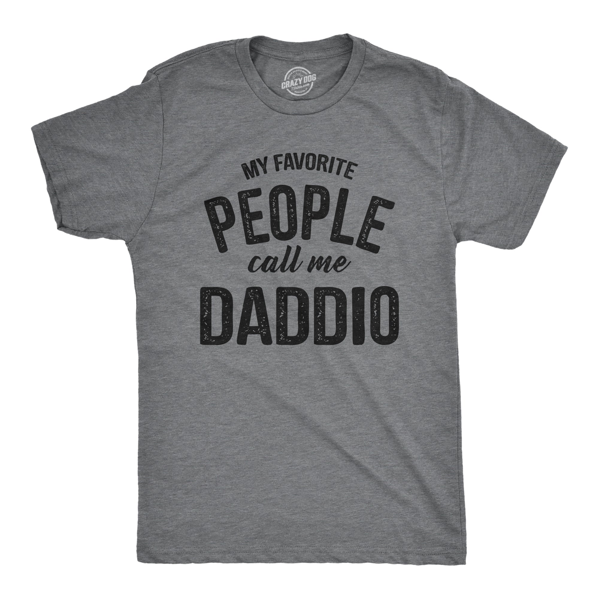 Funny Dark Heather Grey - DADDIO My Favorite People Call Me Daddio Mens T Shirt Nerdy Father's Day Tee