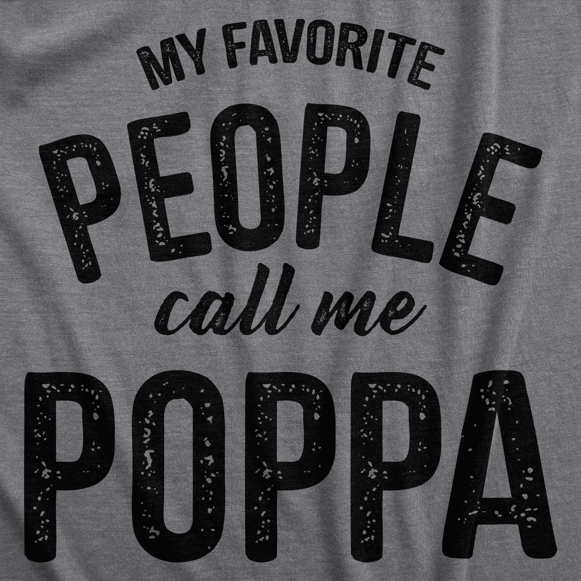 Funny Dark Heather Grey - Poppa My Favorite People Call Me Poppa Mens T Shirt Nerdy Father's Day Tee