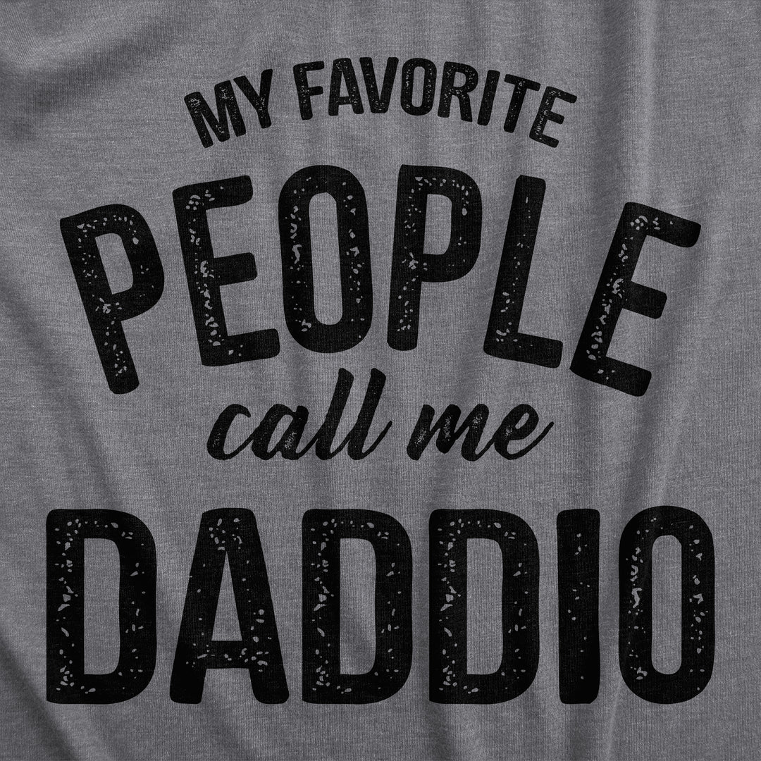 My Favorite People Call Me Daddio Men's T Shirt