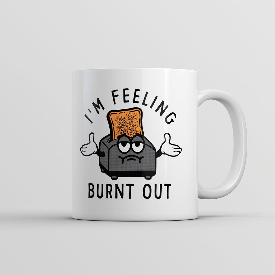 Funny White Im Feeling Burnt Out Coffee Mug Nerdy Food Sarcastic Tee