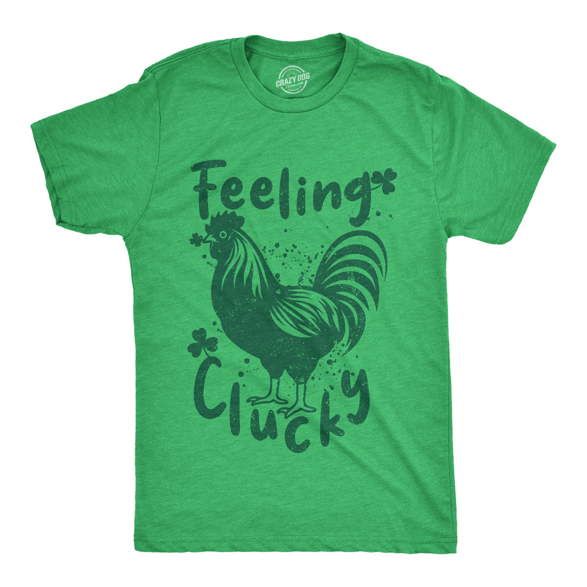 Funny Heather Green - CLUCKY Feeling Clucky Mens T Shirt Nerdy Saint Patrick&#39;s Day animal sarcastic Tee