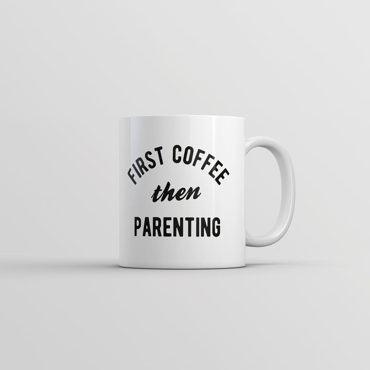 Funny White First Coffee Then Parenting Coffee Mug Nerdy Coffee Sarcastic Tee